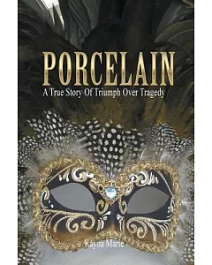 Porcelain: A True Story of Triumph over Tragedy