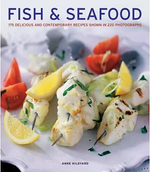 Fish & Seafood: 175 Delicious and Contemporary Recipes Shown in 220 Photographs