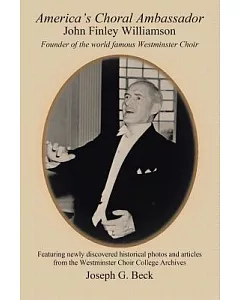 America’s Choral Ambassador: John Finley Williamson
