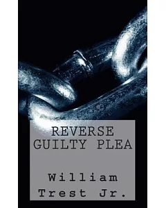 Reverse Guilty Plea
