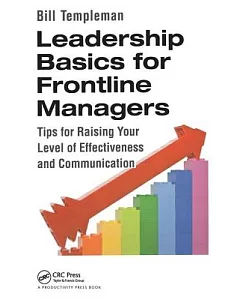 Leadership Basics for Frontline Managers: Tips for Raising Your Level of Effectiveness and Communication
