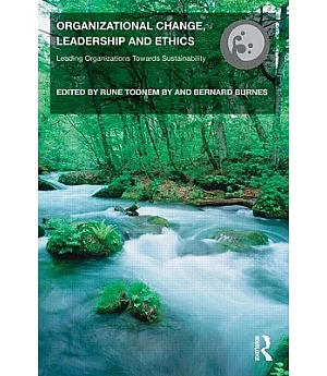 Organizational Change, Leadership and Ethics: Leading Organizations Toward Sustainability