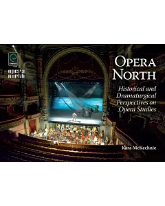 Opera North: Historical and Dramaturgical Perspectives on Opera Studies