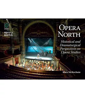 Opera North: Historical and Dramaturgical Perspectives on Opera Studies