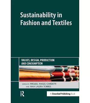 Sustainability in Fashion and Textiles: Values, Design, Production and Consumption