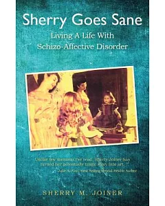 sherry Goes Sane: Living a Life With Schizo-Affective Disorder