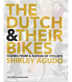 The Dutch & Their Bikes: Scenes from a Nation of Cyclists