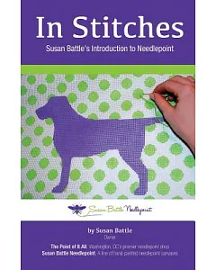 In Stitches: Susan battle�s Introduction to Needlepoint