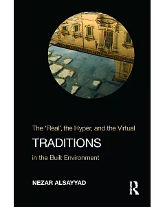 Traditions: The “Real”, the Hyper, and the Virtual in the Built Environment