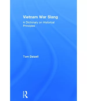 Vietnam War Slang: A dictionary on historical principles