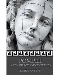 Pompeii: A Conspiracy Among Friends