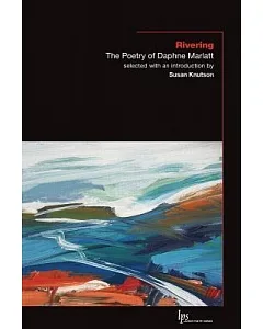Rivering: The Poetry of Daphne Marlatt