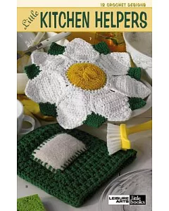 Little Kitchen Helpers: 12 Crochet Designs