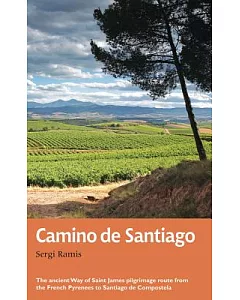 Camino De Santiago: The Ancient Way of Saint James Pilgrimage Route from the French Pyrenees to Santiago De Compostela