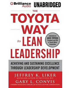 The Toyota Way to Lean Leadership: Achieving and Sustaining Excellence Through Leadership Development