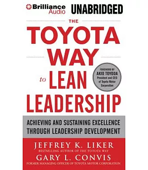 The Toyota Way to Lean Leadership: Achieving and Sustaining Excellence Through Leadership Development