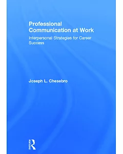 Professional Communication at Work: Interpersonal Strategies for Career Success