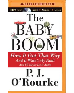 The Baby Boom: How It Got That Way And It Wasn’t My Fault And I’ll Never Do It Again