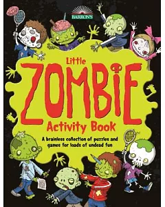 Little Zombie Activity Book: A Brainless Collection of Puzzles and Games for Loads of Undead Fun