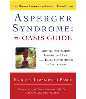 Asperger Syndrome: The Oasis Guide: Advice, Inspiration, Insight, and Hope, from Early Intervention to Adulthood