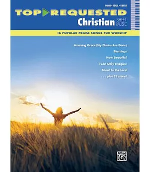 Top-Requested Christian Sheet Music: 16 Popular Praise Songs for Worship: Piano, Vocal, Guitar