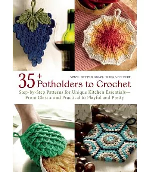 35+ Potholders to Crochet: Step-by-Step Patterns for Unique Kitchen Essentials-From Classic and Practical to Playful and Pretty