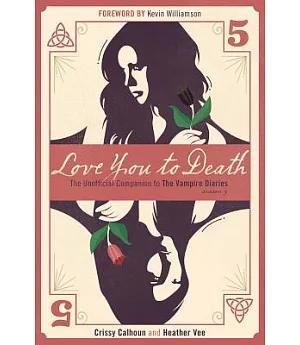 Love You to Death: The Unofficial Companion to the Vampire Diaries, Season 5