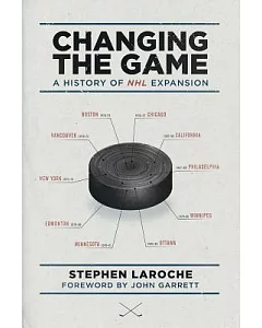 Changing the Game: A History of NHL Expansion