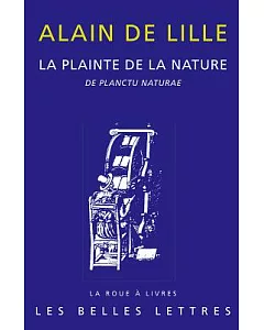 La Plainte De La Nature (De Planctu Naturae)