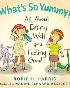 What’s So Yummy?: All About Eating Well and Feeling Good