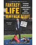 Fantasy Life: The Outrageous, Uplifting, and Heartbreaking World of Fantasy Sports from the Guy Who’s Lived It