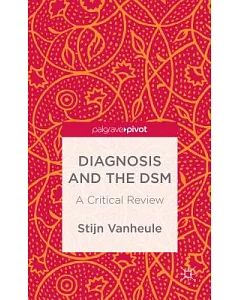 Diagnosis and the DSM: A Critical Review