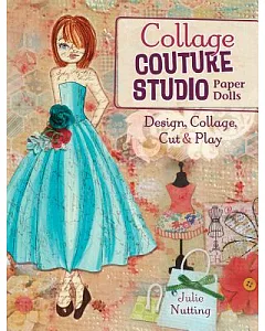 Collage Couture Studio Paper Dolls: Design, Collage, Cut and Play