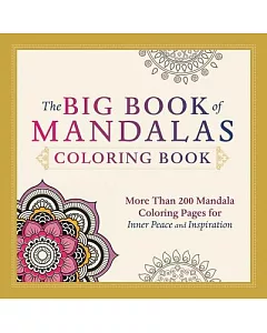 The Big Book of Mandalas Adult Coloring Book: More Than 200 Mandala Coloring Pages for Inner Peace and Inspiration