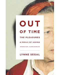 Out of Time: The Pleasures and the Perils of Ageing