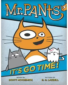 Mr. Pants: It’s Go Time!