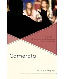 Camerata: A Guide to Organizing and Directing Small Choruses