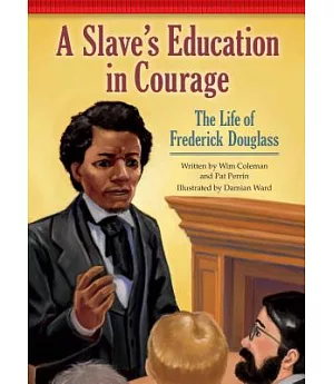 A Slave’s Education in Courage: The Life of Frederick Douglass