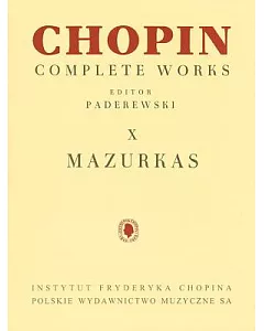 Fryderyk Chopin Complete Works: X Mazurkas for Piano