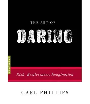 The Art of Daring: Risk, Restlessness, Imagination