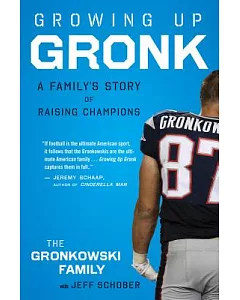 Growing Up Gronk: A Family’s Story of Raising Champions
