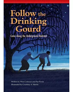 Follow the Drinking Gourd: Come Along the Underground Railroad