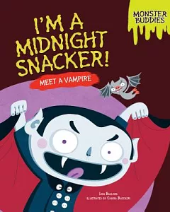 I’m a Midnight Snacker!: Meet a Vampire
