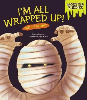 I’m All Wrapped Up!: Meet a Mummy
