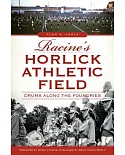 Racine’s Horlick Athletic Field: Drums Along the Foundries