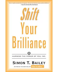 Shift Your Brilliance: Harness the Power of You, Inc.