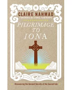 Pilgrimage to Iona: Discovering the Ancient Secrets of the Sacred Isle