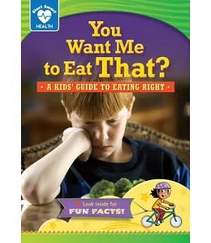You Want Me to Eat That?: A Kids’ Guide to Eating Right