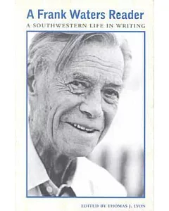 A Frank Waters Reader: A Southwestern Life in Writing