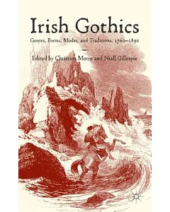 Irish Gothics: Genres, Forms, Modes, and Traditions, 1760-1890